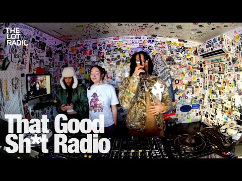 That Good Sh*t Radio @TheLotRadio 02-07-2024