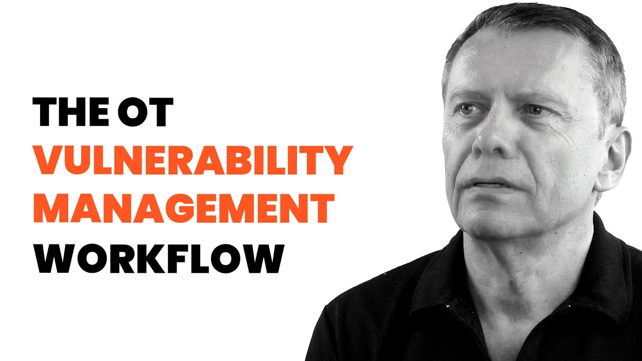 The OT vulnerability management workflow
