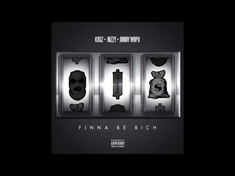 KRSZ X NIZZY X JIMMY WOPO - FINNA BE RICH