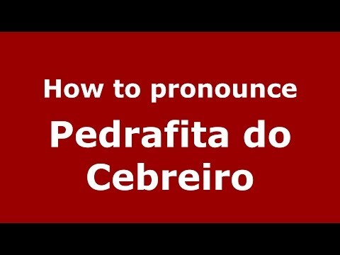 How to pronounce Pedrafita do Cebreiro (Spanish/Spain) - PronounceNames.com