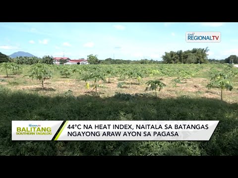 Balitang Southern Tagalog: 44C na heat index, naitala sa Batangas ngayong araw ayon sa PAGASA