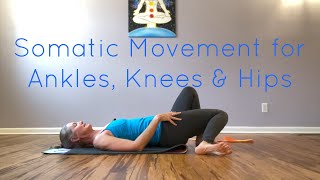 Somatic Movement for Ankles, Knees & Hips