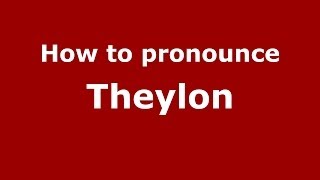 How to pronounce Theylon