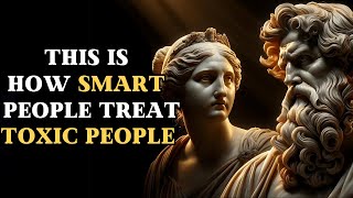 11 Smart Ways to Deal with Toxic People | Stoicism