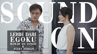 Download lagu Rizky Febian & Mawar de Jongh - Lebih Dari Egoku | Sound On mp3