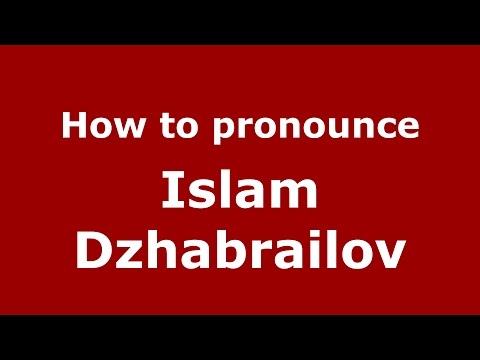 How to pronounce Islam Dzhabrailov (Russian/Russia)  - PronounceNames.com