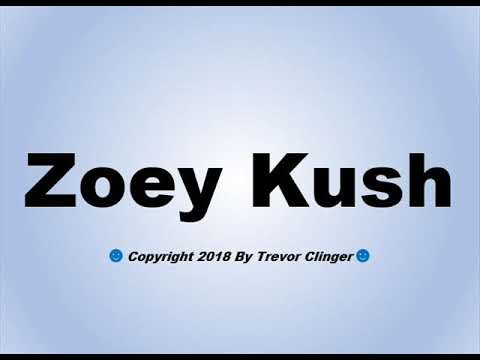 How To Pronounce Zoey Kush