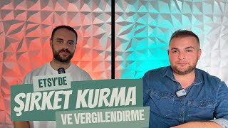 Etsy Satışında Şirket Kurma ve Vergilendirme | 2025 Güncel Rehber