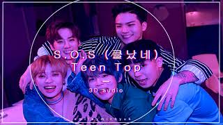 [3D AUDIO] - TEEN TOP  - S.O.S (클났네)