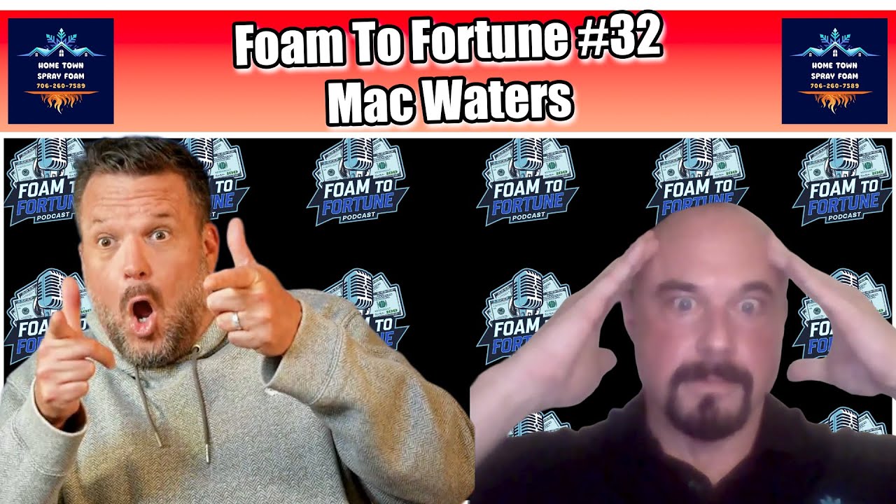 From MMA & Auto Sales to Spray Foam Success | Mac Waters | Foam to Fortune Ep. 32