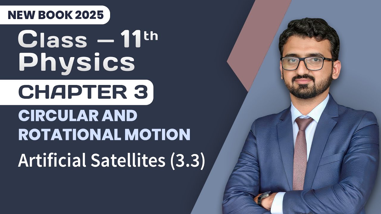 11th Class Physics Chapter 3 | Artificial Satellites (3.3) | New Book 2025