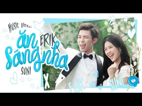 ERIK - 'Ăn Sáng Nha' (ft. Suni Hạ Linh) (Official MV)