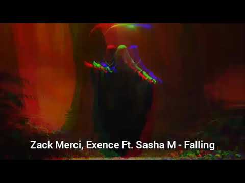Zack Merci, Exence Ft. Sasha M - Falling
