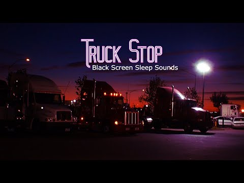 Truck Stop Sleep Sounds - Black Screen