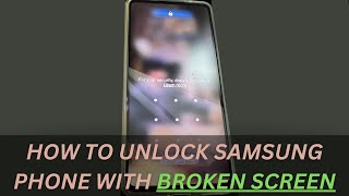 How to Unlock Samsung Phone with Broken/Cracked Screen or If the Screen Isn