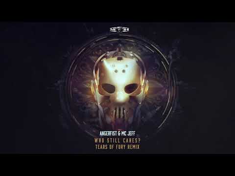 Angerfist & Mc Jeff - Who Still Cares? (Tears of Fury Remix)