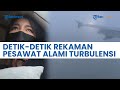 Rekaman Detik Detik Pesawat Alami Turbulensi Para Penumpang Nangis Dan Pasrah