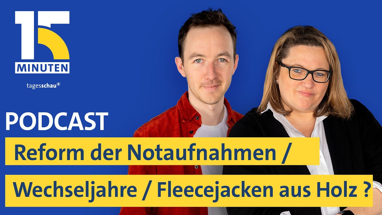 Reform der Notaufnahmen / Wechseljahre? / Fleecejacken aus Holz? | "15 Minuten"
