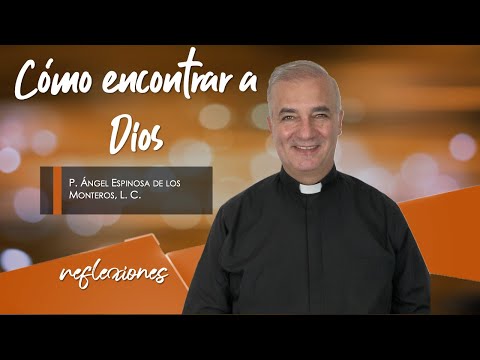How to Find God - Father Ángel Espinosa de los Monteros