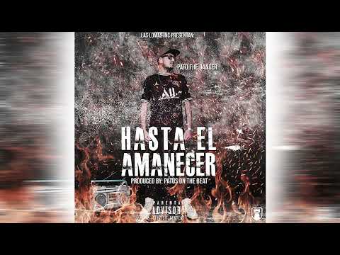 Pato The Danger - Hasta El Amanecer (Prod. By Patus On The Beat)