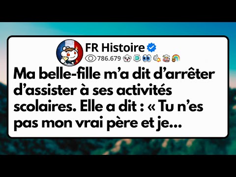 Ma belle-fille m’a dit d’arrêter d’assister à ses activités scolaires. Elle a dit : « Tu n’es pas...