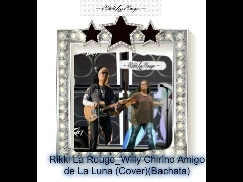 Rikki La Rouge_Willy Chirino Amigo de La Luna (Cover)(Bachata)