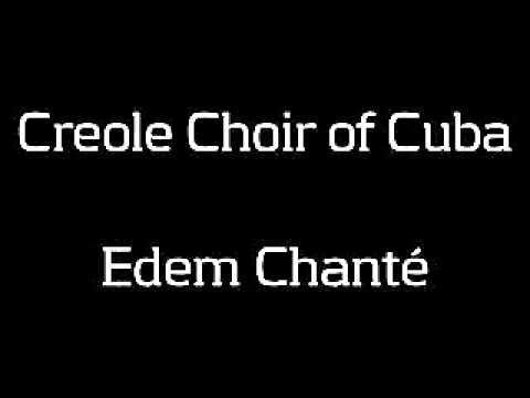 Creole Choir of Cuba   Edem Chante
