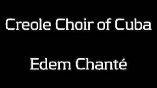 Creole Choir of Cuba   Edem Chante