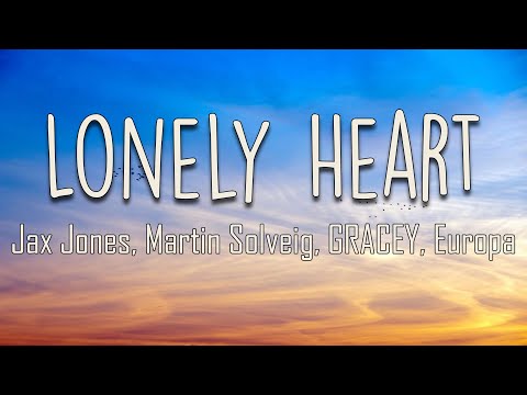 Jax Jones, Martin Solveig, GRACEY, Europa - Lonely Heart (Lyrics) | Can you hear Can you feel it