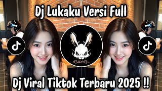 Download lagu DJ LUKAKU VERSI FULL - DJ VIRAL TIKTOK TERBARU 2025 mp3
