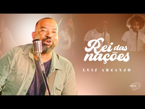 Rei das nações - Luiz Arcanjo (clipe oficial)