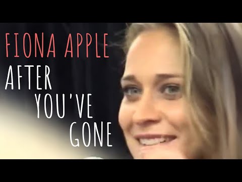 After Youve Gone - Fiona Apple