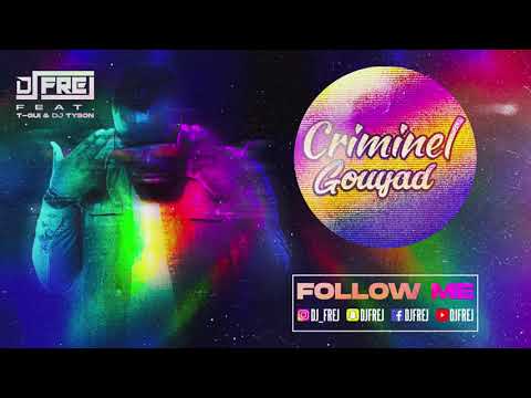 Dj Frej Feat T-Gui & Dj Tyson - Criminel Gouyad ( New Remix Kompa Gouyad 2020 )