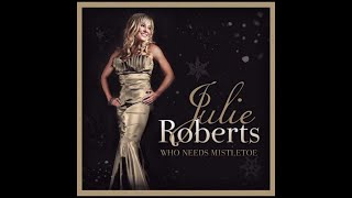 Julie Roberts - Who Needs Mistletoe (Full Album) [HQ Audio]