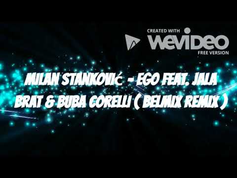 milan stankovic & jala brat & buba corelli-- EGO ( belmix remix )