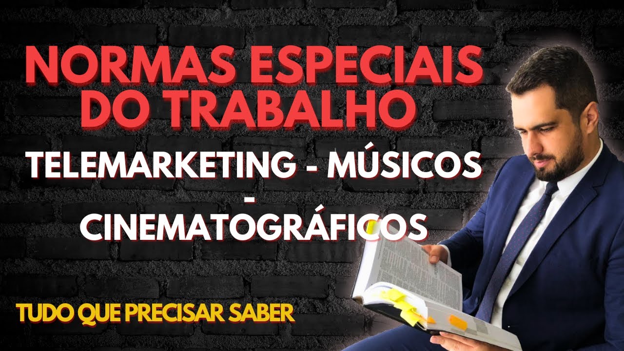 NORMAS ESPECIAIS DO TRABALHO - Telemarketing - MÚSICOS PROFISSIONAIS - OPERADORES CINEMATOGRÁFICOS