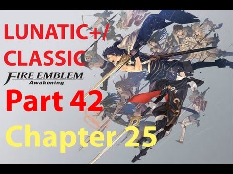 Fire Emblem: Awakening Lunatic+/Classic Walkthrough (Part 42) Chapter 25 To Slay a God