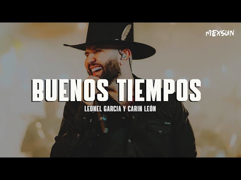 Leonel García, Carin Leon - Buenos Tiempos (Letra)
