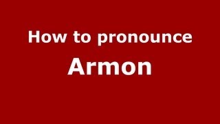 How to pronounce Armon