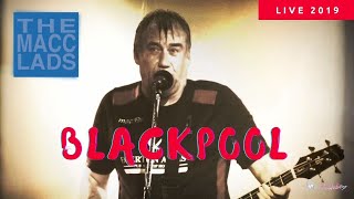 The Macc Lads - Live 2019 - Blackpool - Buckley Tivoli
