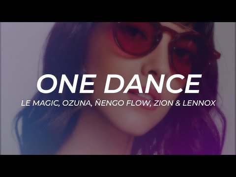 Le Magic, Ozuna, Ñengo Flow, Zion & Lennox - One Dance (Latin Remix) || LETRA