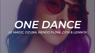 Le Magic, Ozuna, Ñengo Flow, Zion &amp; Lennox - One Dance (Latin Remix) || LETRA