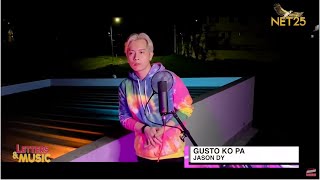 Jason Dy - Gusto Ko Pa (NET25 Letters and Music Online)