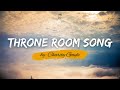 Throne Room Song By Charity Gayle - Christian Worship Song With Lyrics