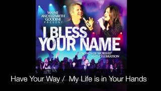 Have Your Way/My Life is in Your Hands - Wayne & Elizabeth Goodine w/ IBC Choir