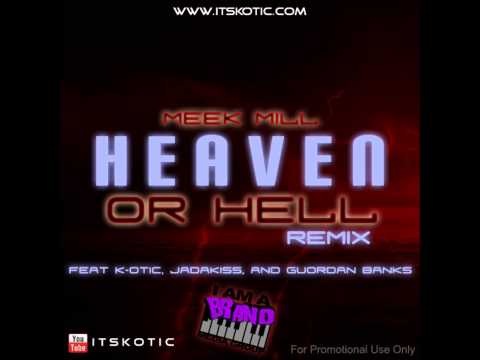Heaven Or Hell REMIX ft Meek Mill, K-OTIC, Jadakiss, Gourdon Banks & DJ Drama