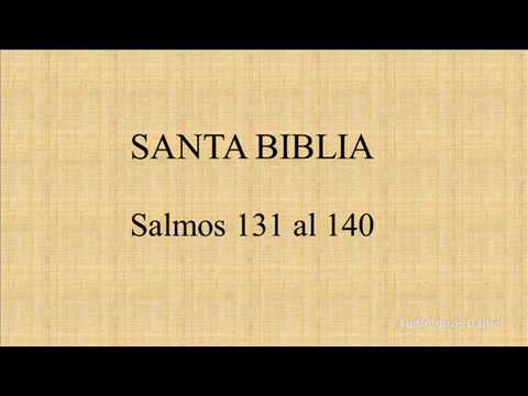 La Biblia Salmos 131 al 140
