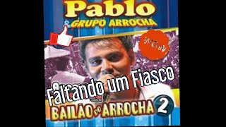 Download lagu Pablo e Grupo Arrocha - Faltando um Fiasco mp3