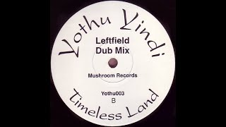 Yothu Yindi – Timeless Land ( Leftfield Dub Mix )