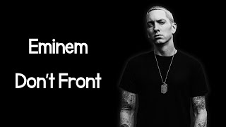 Eminem - Don&#39;t Front (Lyrics)